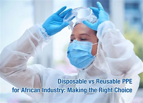 Disposable Vs Reusable PPE For African Industry: Making The Right Choice