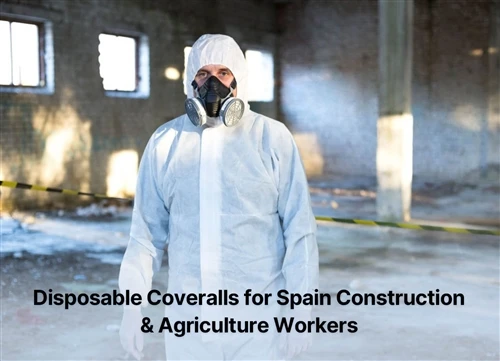 Disposable Coveralls For Spain Construction & Agriculture Workers